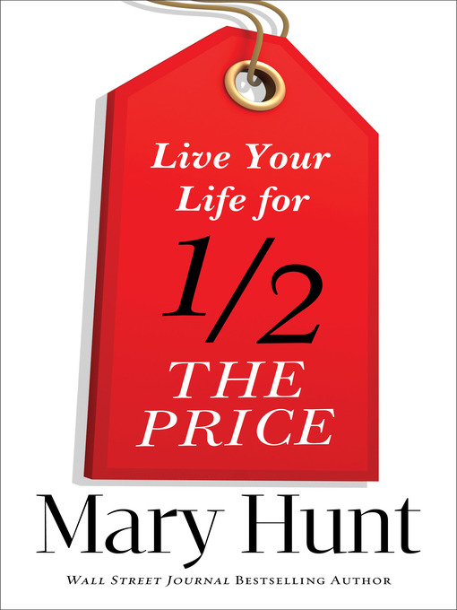 Title details for Live Your Life for Half the Price by Mary Hunt - Available